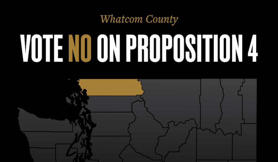 Vote no on Whatcom County Proposition 4